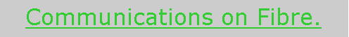 Text Box: Communications on Fibre.
